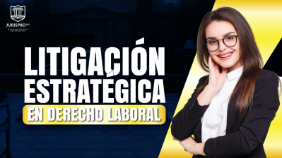 LITIGACIÓN ESTRATÉGICA EN DERECHO LABORAL 1.0 2026